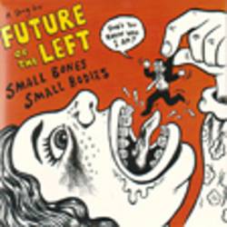 Future Of The Left : Small Bones Small Bodies